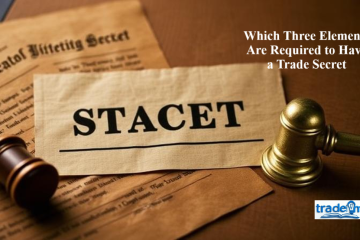 Which Three Elements Are Required to Have a Trade Secret